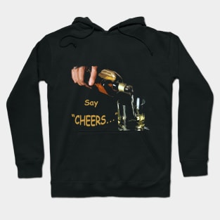 Say Cheers Hoodie